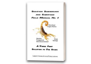 Sedition, Subversion, and Sabotage - Field Manual No. 1 - A Three Part Solution To The State