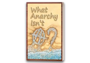 What Anarchy Isn’t – By Larken Rose